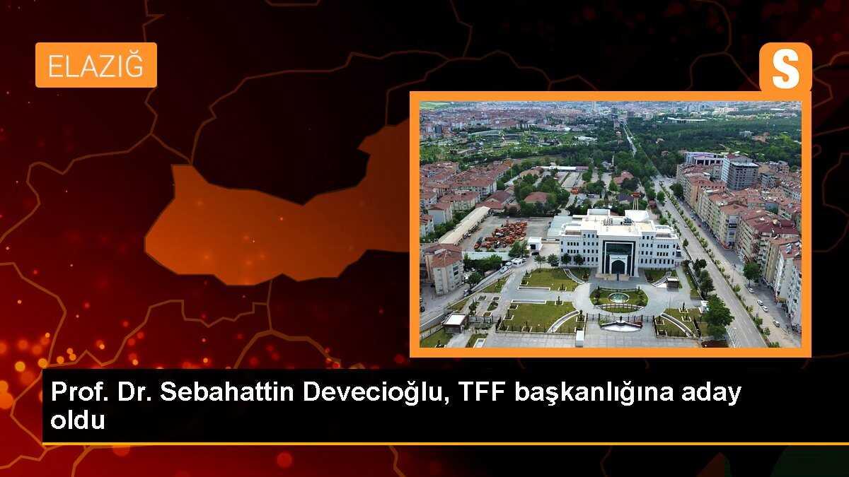 Fırat Üniversitesi Öğretim Üyesi Sebahattin Devecioğlu TFF Başkanlığına Aday Oldu