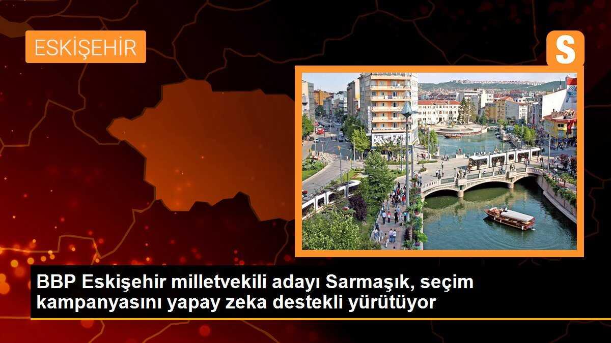 BBP Eskişehir adayı yapay zeka teknolojisinden yararlandıklarını açıkladı
