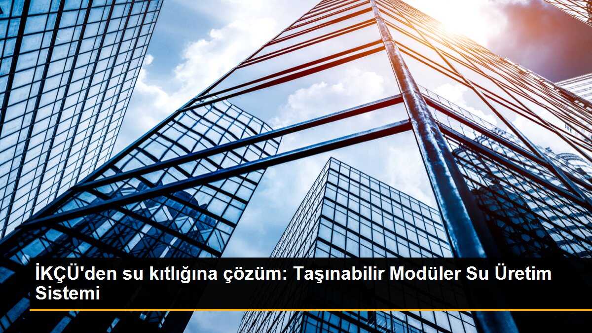 İKÇÜ\'den taşınabilir su üretim sistemi