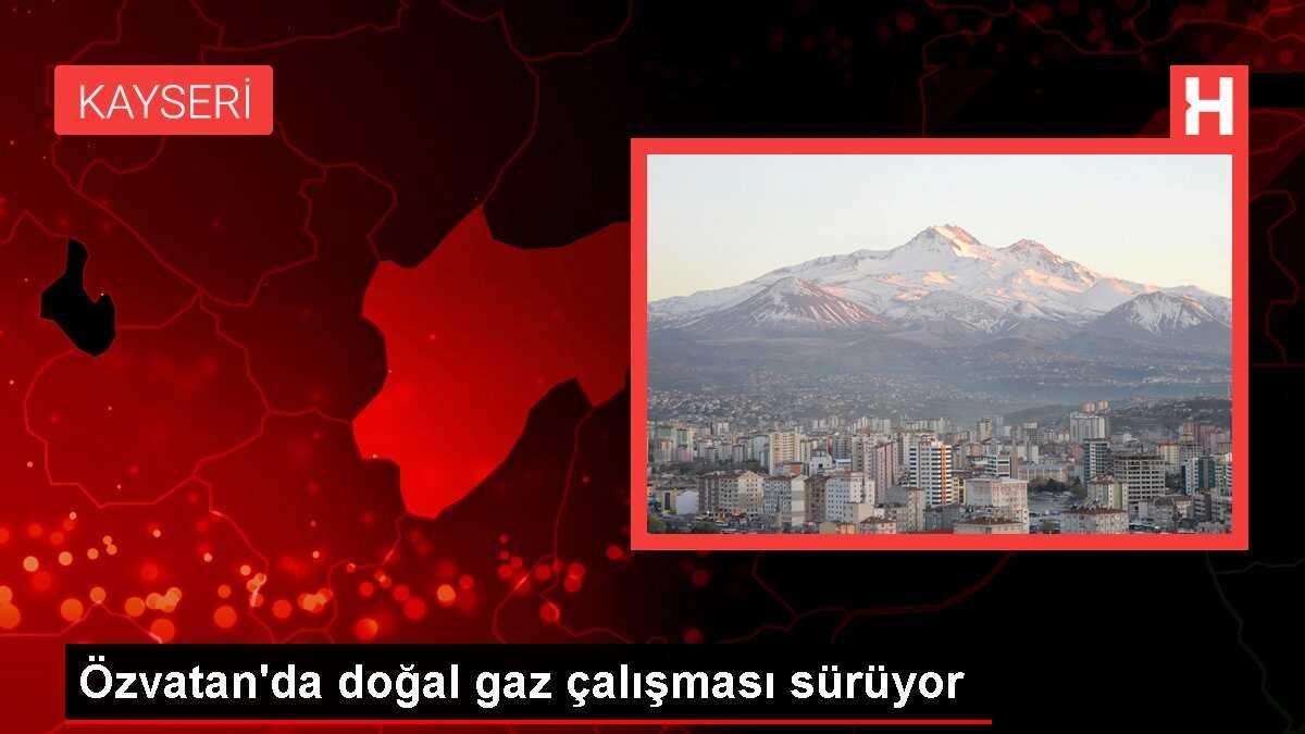 Kayseri Özvatan'da doğal gaz alt yapı çalışmaları devam ediyor