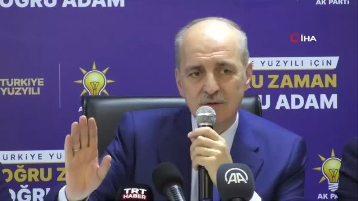 Numan Kurtulmuş: Tayyip Erdoğanı göndermek için yedi yamalı bohça koalisyon kurdular