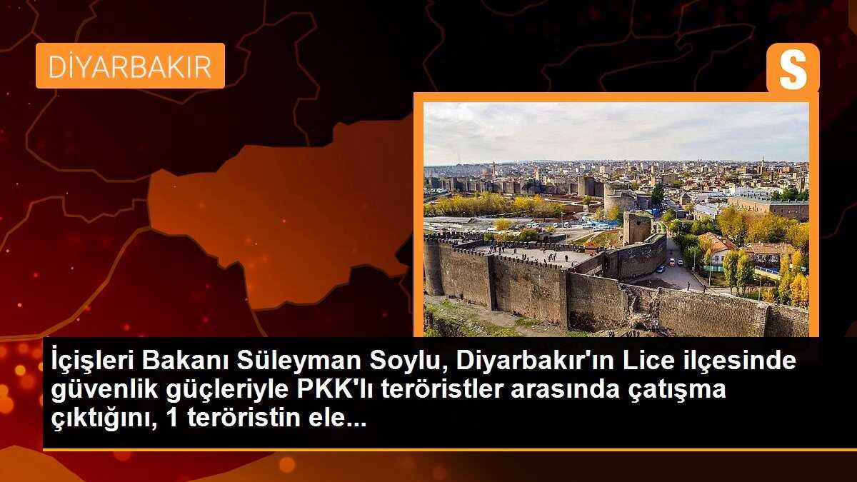 İçişleri Bakanı: Lice\'de PKK\'lı teröristlerle çatışma yaşandı, 1 terörist ele geçirildi