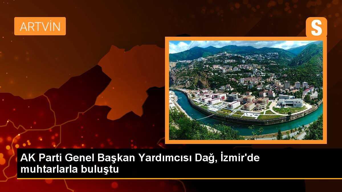 AK Parti Genel Başkan Yardımcısı Hamza Dağ İzmir\'de muhtarlarla buluştu