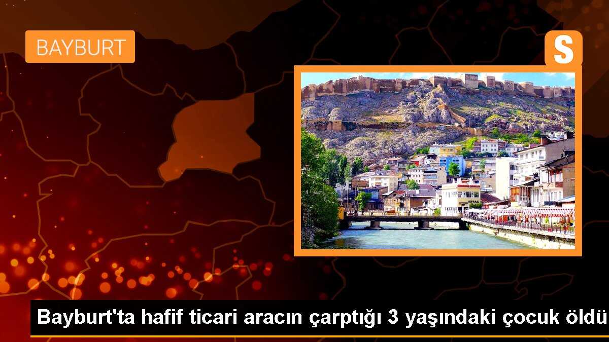 Bayburt\'ta Hafif Ticari Araç Çarpması Sonucu 3 Yaşındaki Çocuk Hayatını Kaybetti