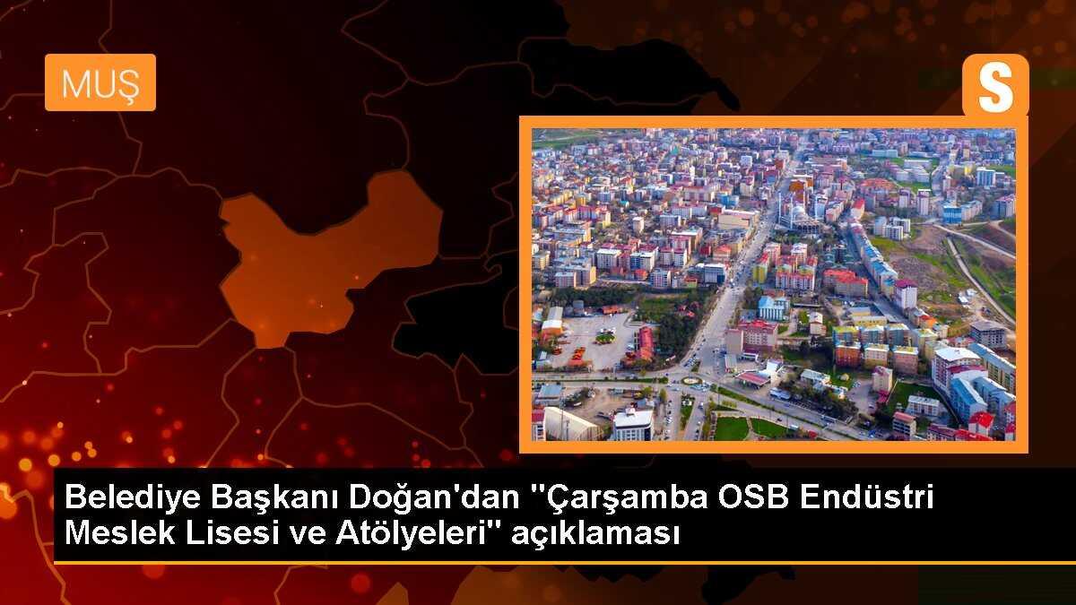 Çarşamba OSB Endüstri Meslek Lisesi ve Atölyeleri 2023 yatırım programına alındı