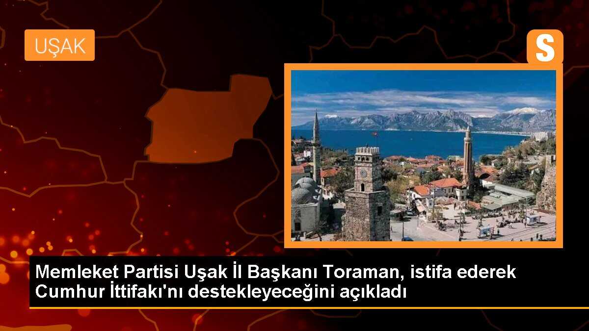 Memleket Partisi Uşak İl Başkanı Engin Toraman istifa etti