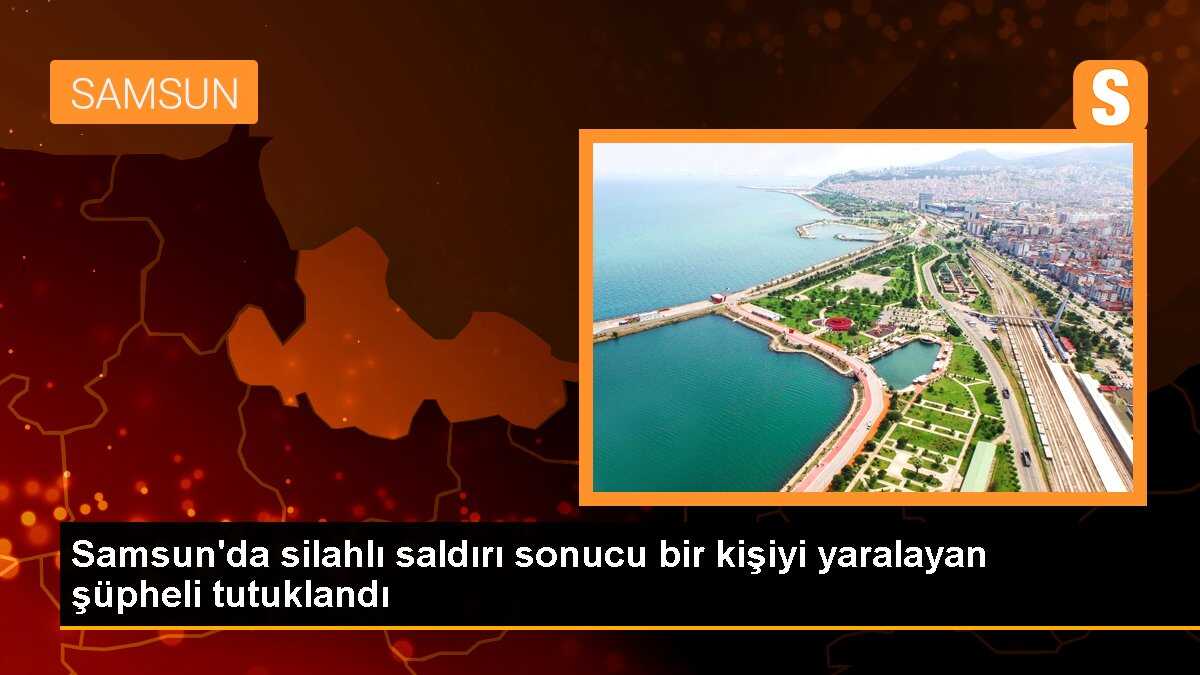 Samsun\'da silahlı saldırı sonucu yaralanan kişinin saldırganı tutuklandı