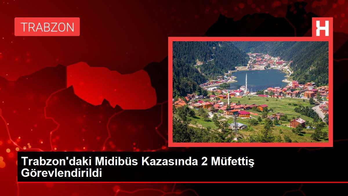 Trabzon'daki Midibüs Kazasında 2 Müfettiş Görevlendirildi