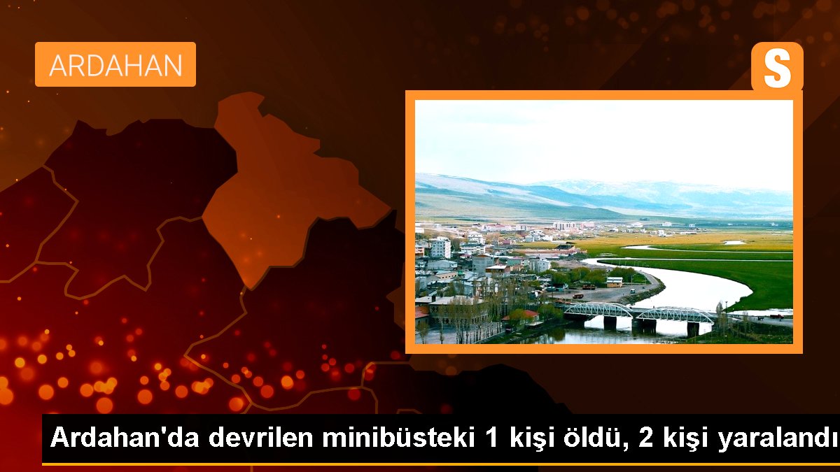 Ardahanda minibüs kazası: 1 ölü, 2 yaralı