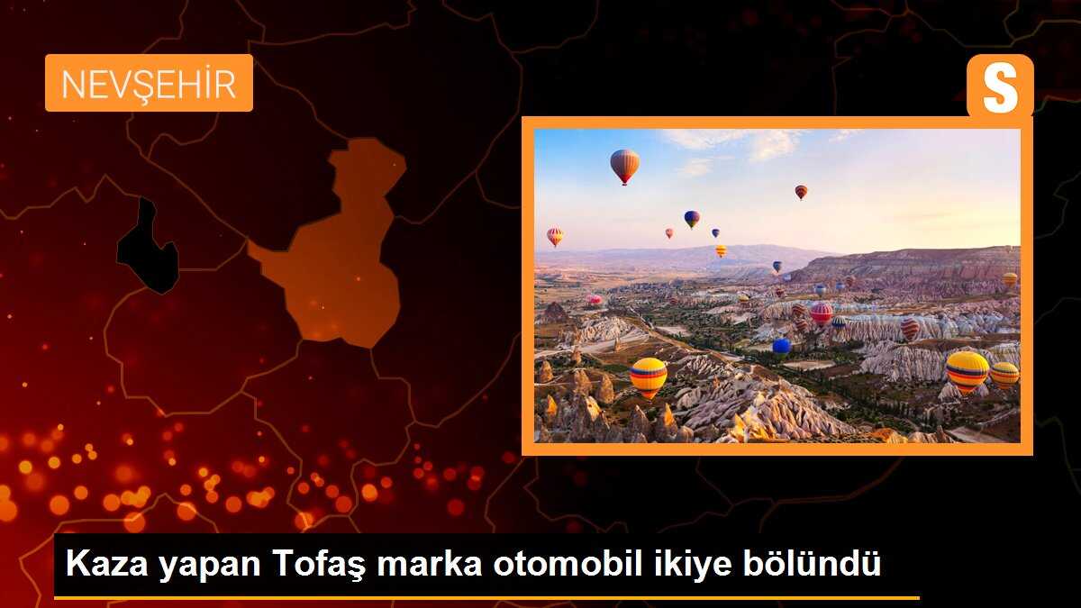 Nevşehir\'de Tofaş Otomobil Kaza Yaptı, İkiye Bölündü