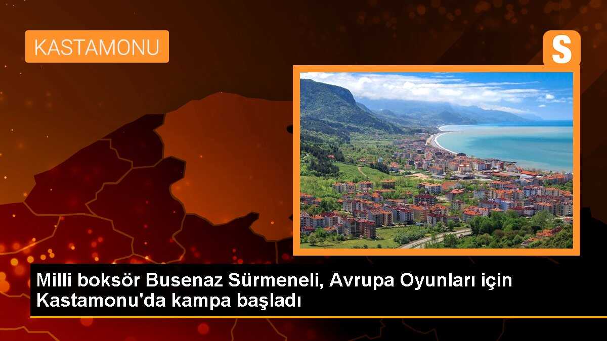 Milli Boksör Busenaz Sürmeneli Avrupa Oyunları Hazırlıkları İçin Kastamonu\'da Kamp Yapıyor