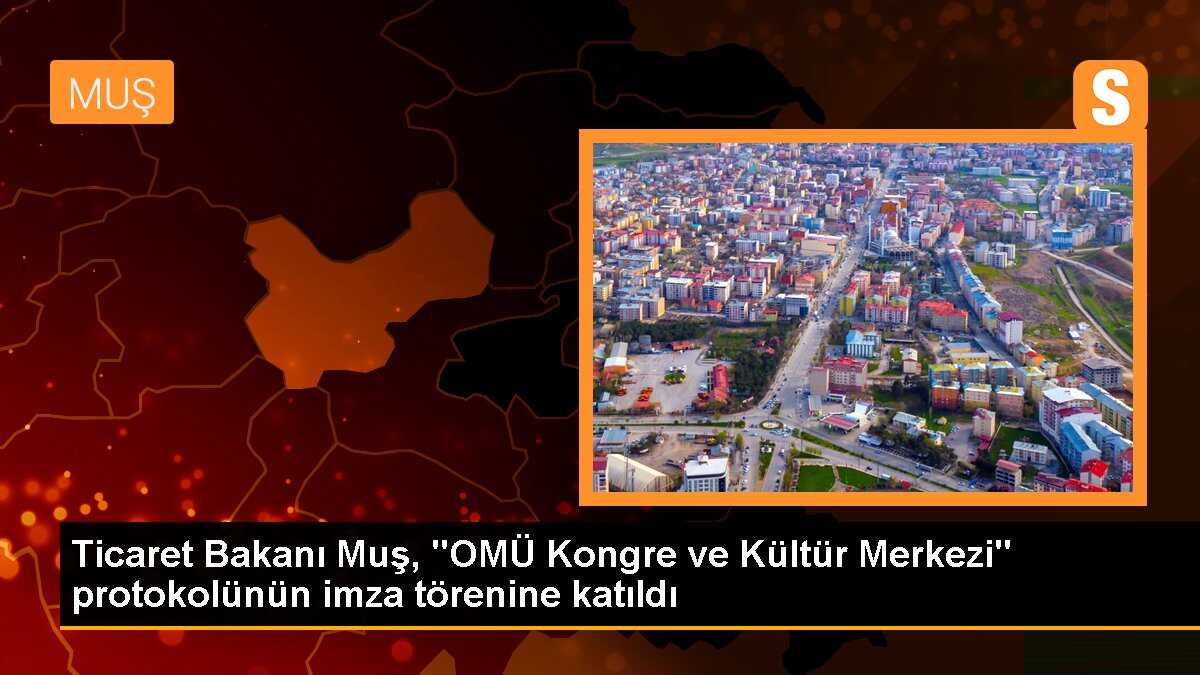 Samsun\'da OMÜ Kongre ve Kültür Merkezi için protokol imzalandı