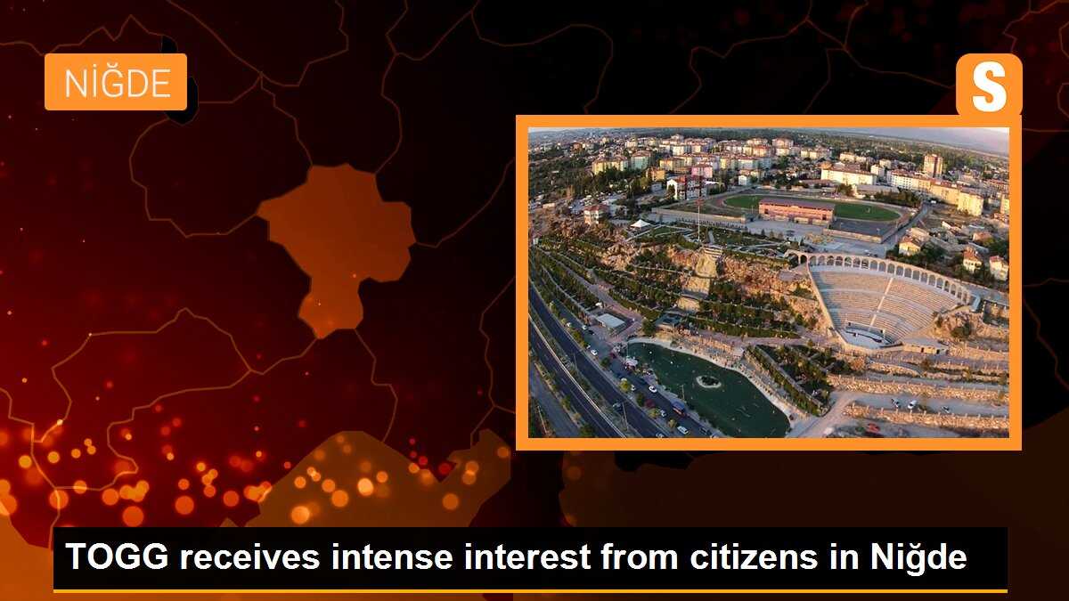 TOGG receives intense interest from citizens in Niğde