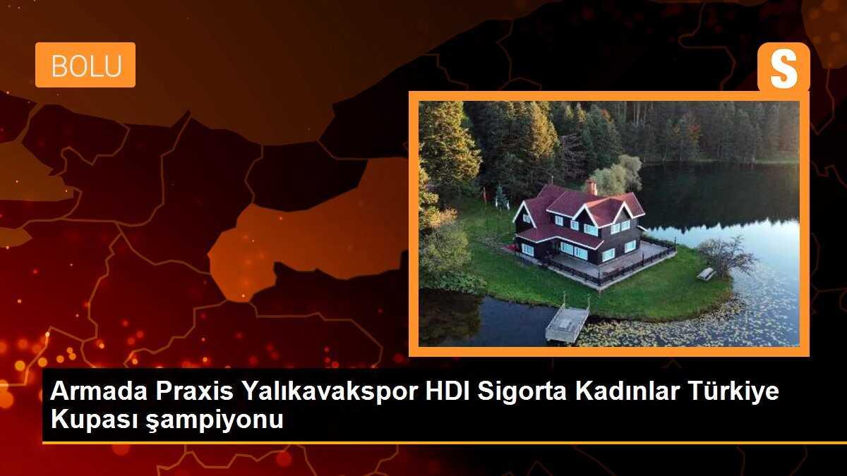 Armada Praxis Yalıkavakspor HDI Sigorta Kadınlar Türkiye Kupası şampiyonu