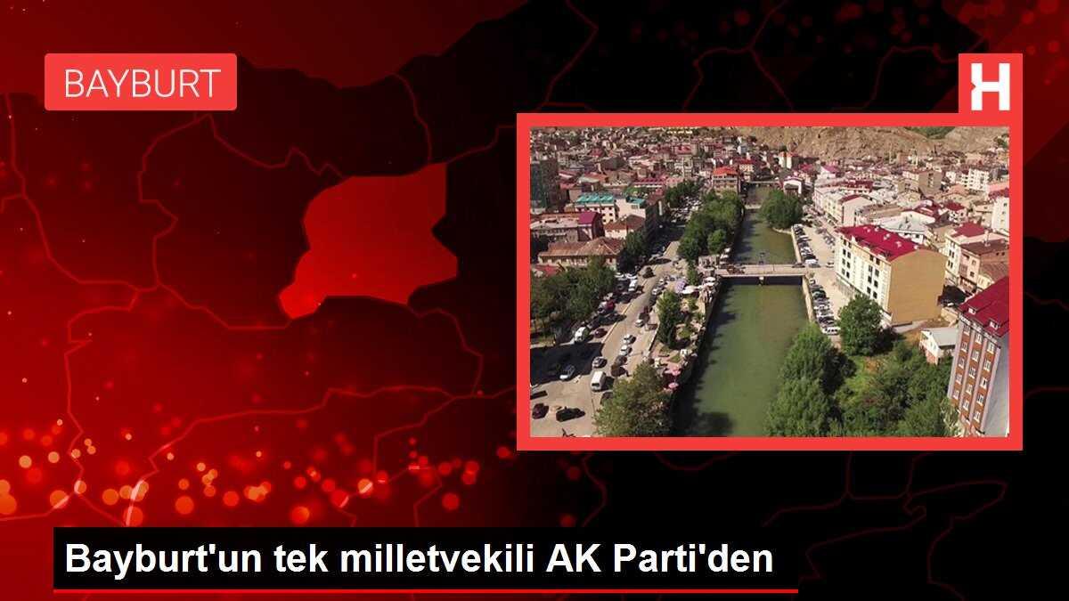 Bayburt'un tek milletvekili AK Parti'den