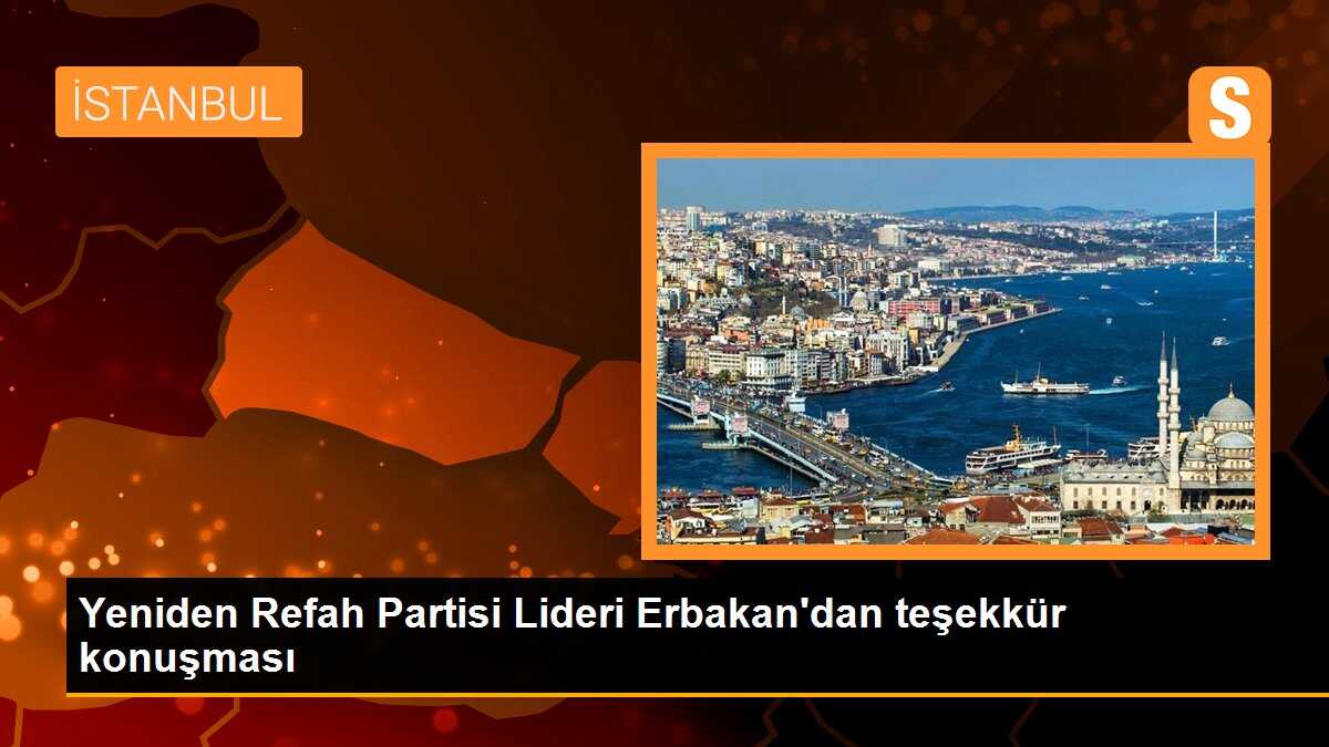 Yeniden Refah Partisi Lideri Erbakan\'dan teşekkür konuşması