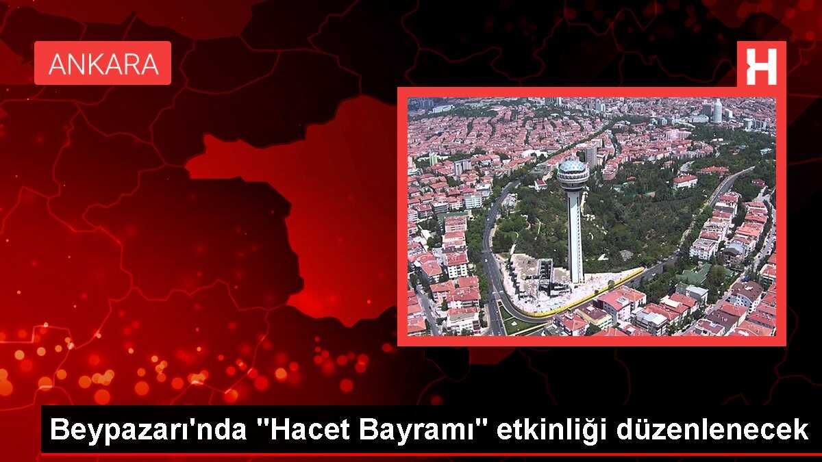 Beypazarı'nda 'Hacet Bayramı' etkinliği düzenlenecek