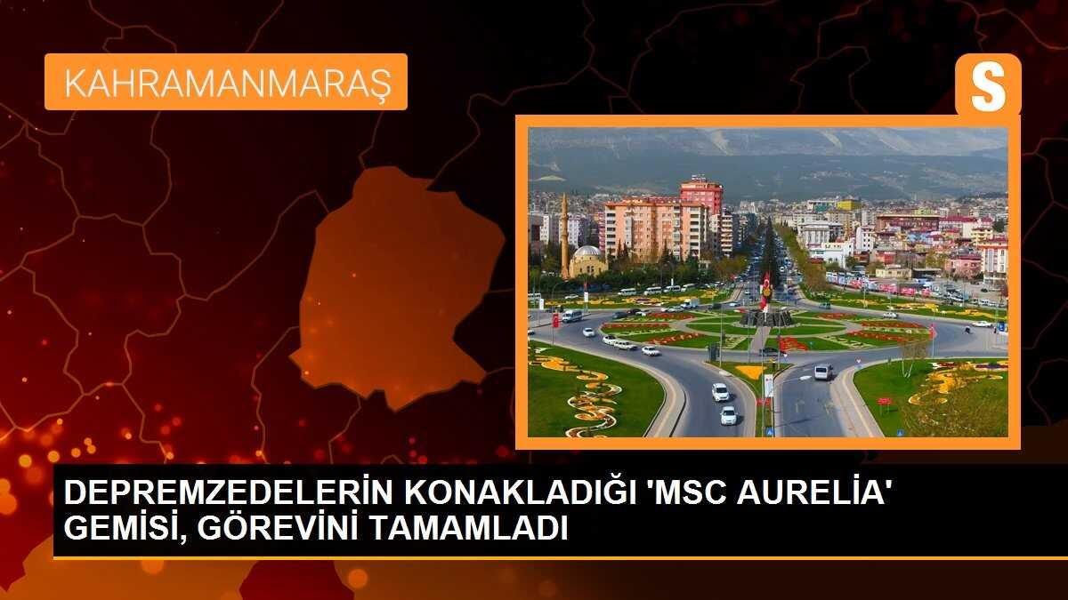MSC Aurelia gemisi, İskenderun\'daki depremzedelerin barınması için görevini tamamladı
