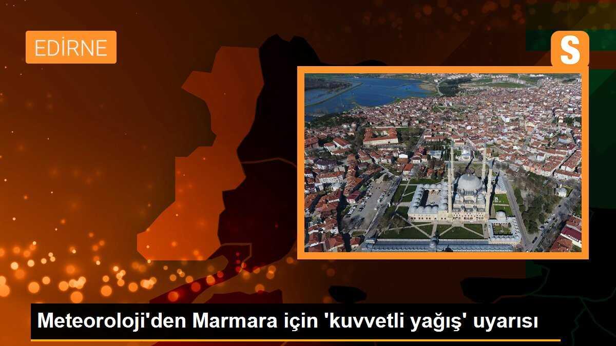 Meteoroloji\'den Marmara için \'kuvvetli yağış\' uyarısı