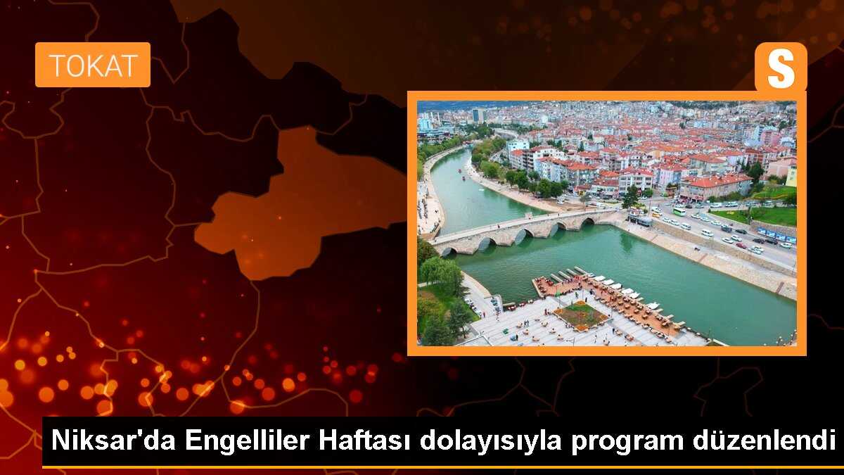 Niksar\'da Engelliler Haftası dolayısıyla program düzenlendi