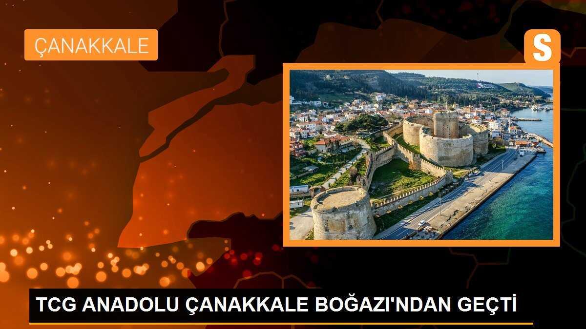 TCG ANADOLU ÇANAKKALE BOĞAZI\'NDAN GEÇTİ
