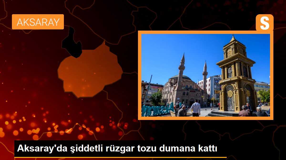 Aksaray\'da şiddetli rüzgar tozu dumana kattı