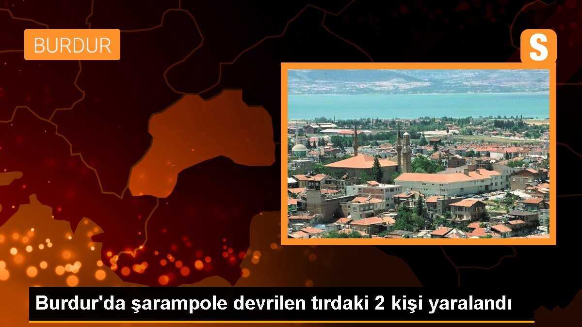 Burdur\'da şarampole devrilen tırdaki 2 kişi yaralandı