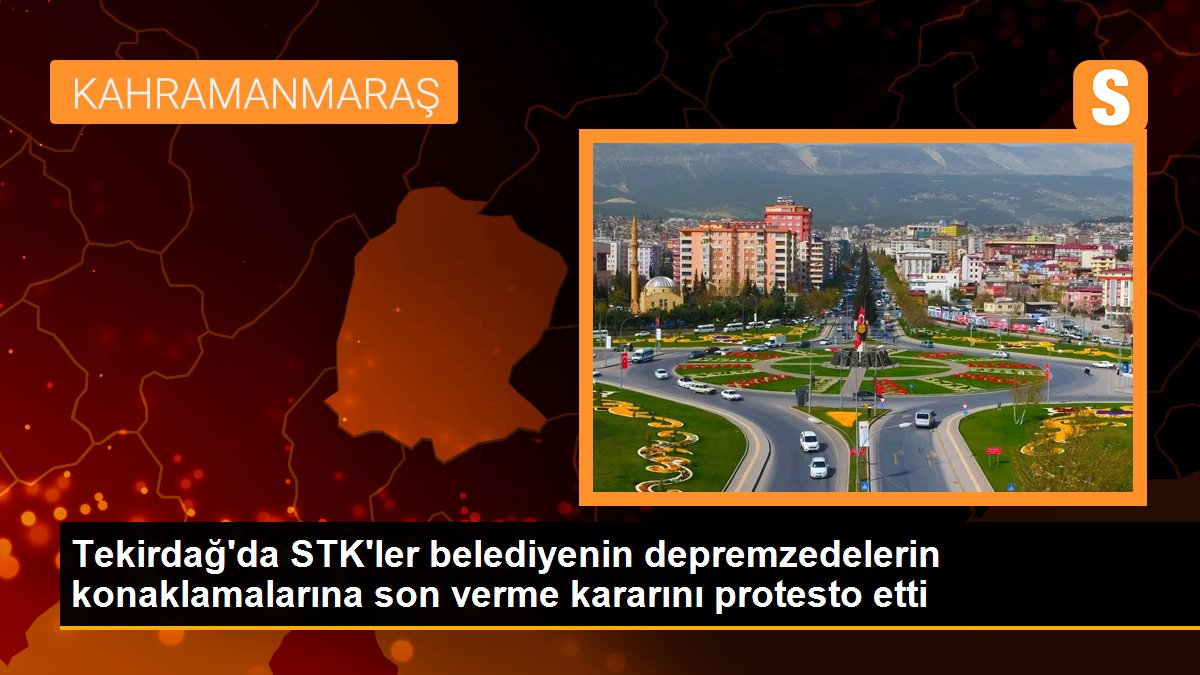 Tekirdağ\'da STK\'ler belediyenin depremzedelerin konaklamalarına son verme kararını protesto etti