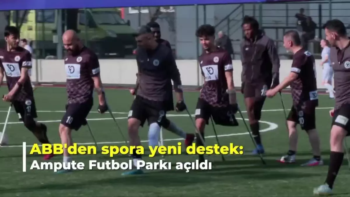 Ankara Büyükşehir Belediyesi\'nden Spora Yeni Destek: Ampute Futbol Parkı Açıldı