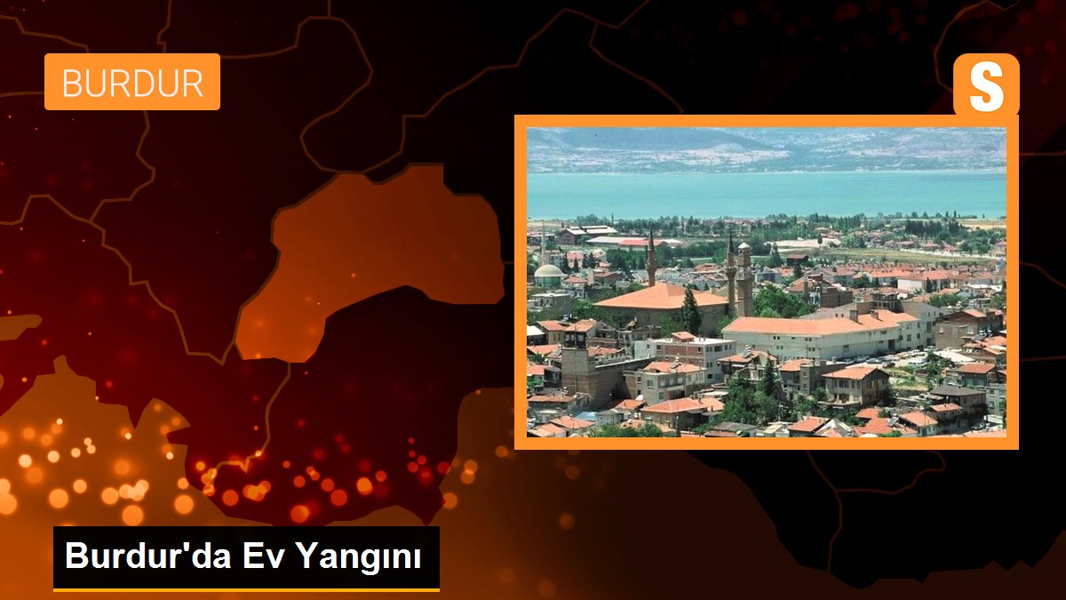 Burdur\'da Ev Yangını