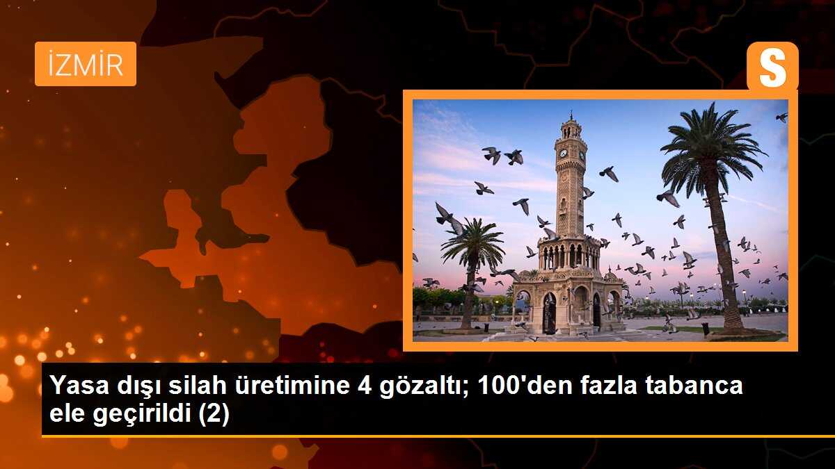 Yasa dışı silah üretimine 4 gözaltı; 100\'den fazla tabanca ele geçirildi (2)