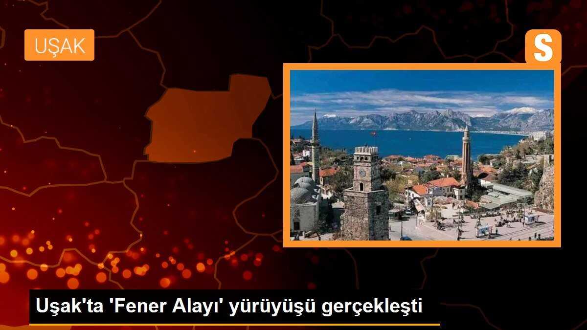 Uşak\'ta \'Fener Alayı\' yürüyüşü gerçekleşti