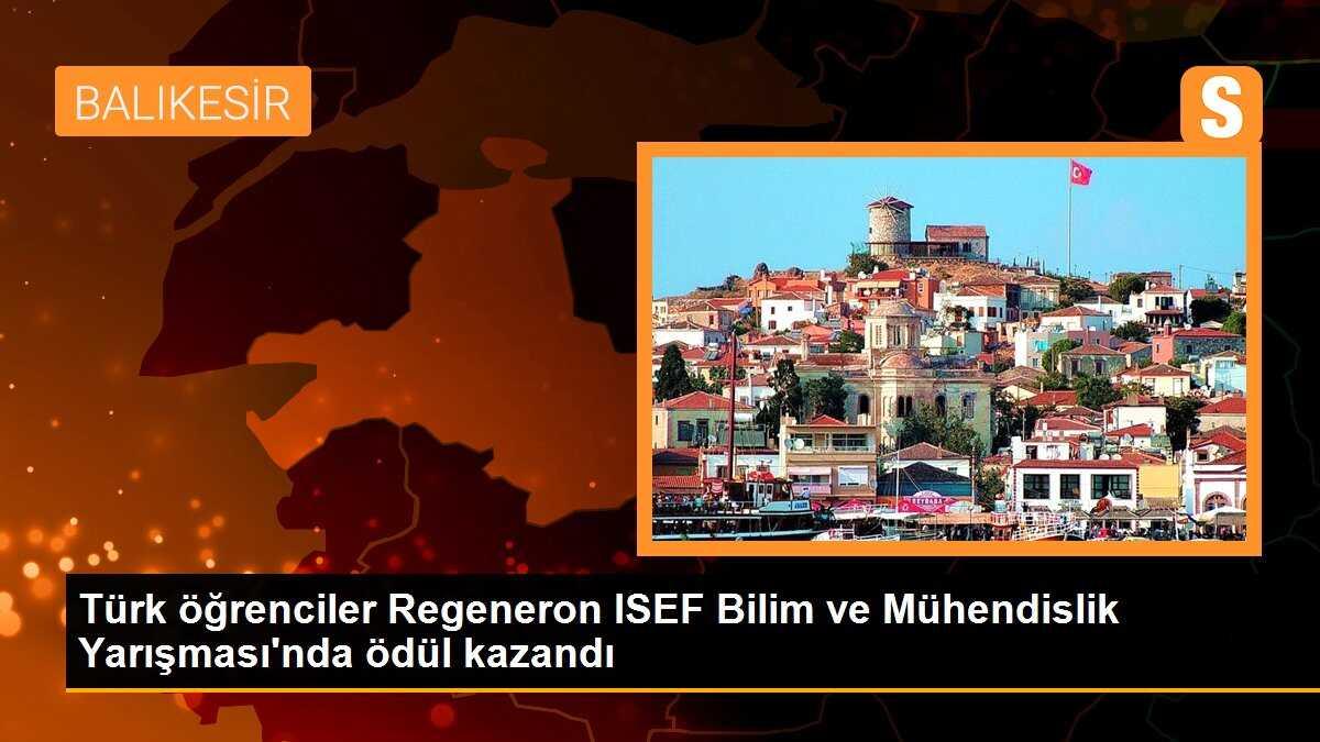 Türk öğrenciler Regeneron ISEF Bilim ve Mühendislik Yarışması\'nda ödül kazandı