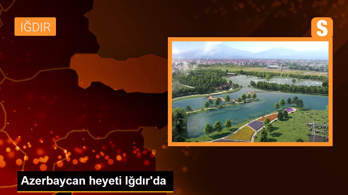 Azerbaycan heyeti Iğdır\'da