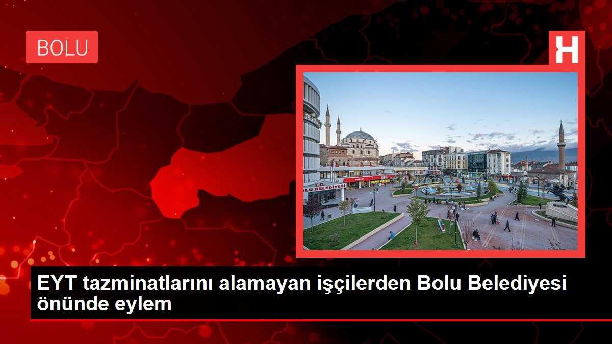 EYT tazminatlarını alamayan işçilerden Bolu Belediyesi önünde eylem