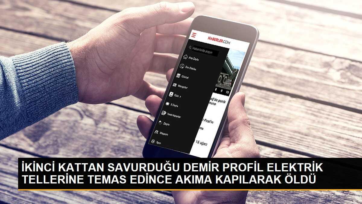 İKİNCİ KATTAN SAVURDUĞU DEMİR PROFİL ELEKTRİK TELLERİNE TEMAS EDİNCE AKIMA KAPILARAK ÖLDÜ