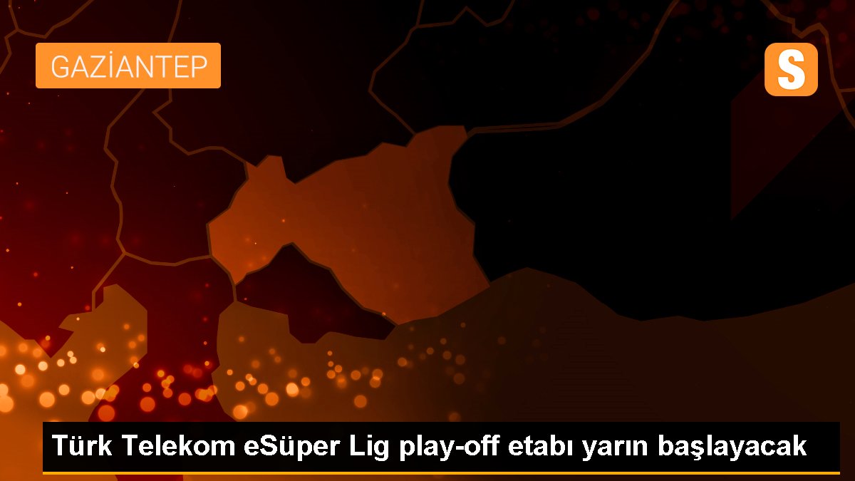 Türk Telekom eSüper Lig play-off etabı yarın başlayacak