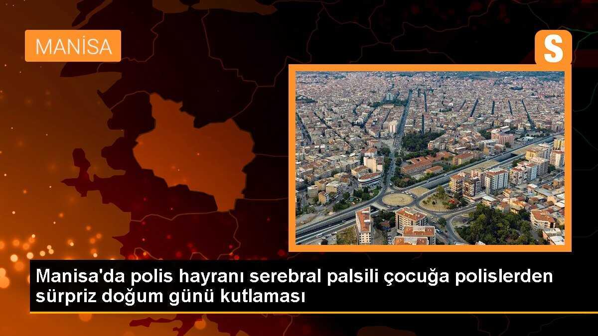 Manisa\'da polis hayranı serebral palsili çocuğa polislerden sürpriz doğum günü kutlaması