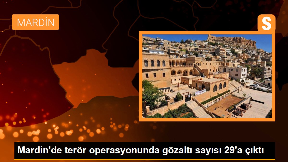 Mardin\'de terör operasyonunda gözaltı sayısı 29\'a çıktı