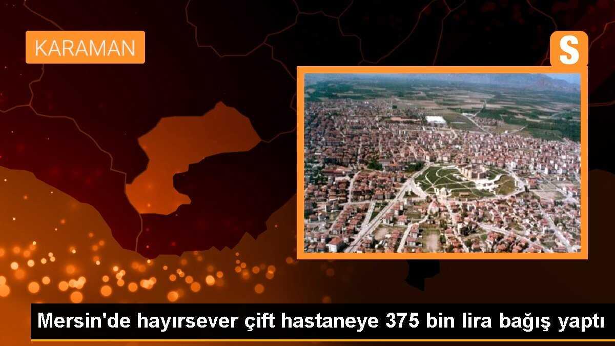 Mersin\'de hayırsever çift hastaneye 375 bin lira bağış yaptı