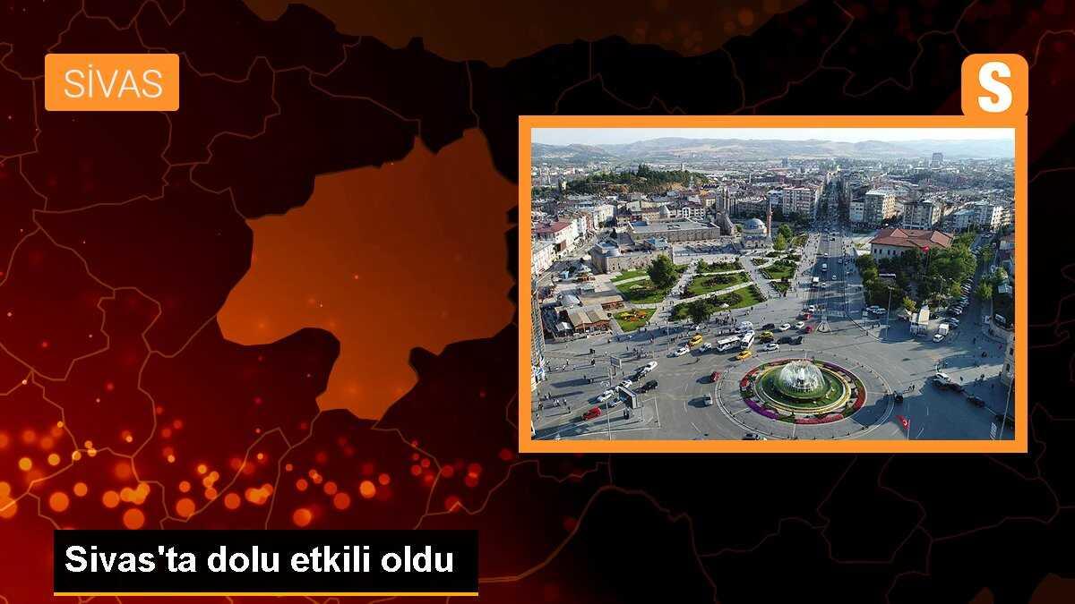 Sivas\'ta dolu etkili oldu
