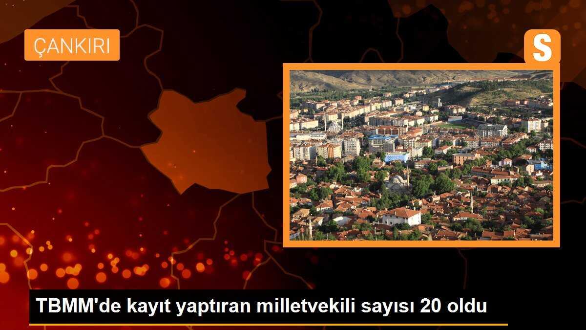 TBMM\'de kayıt yaptıran milletvekili sayısı 20 oldu