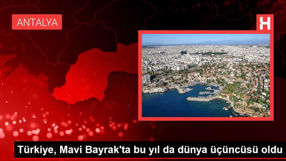 Türkiye, Mavi Bayrak'ta bu yıl da dünya üçüncüsü oldu