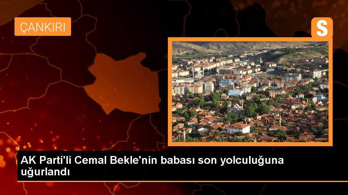 AK Parti\'li Cemal Bekle\'nin babası son yolculuğuna uğurlandı