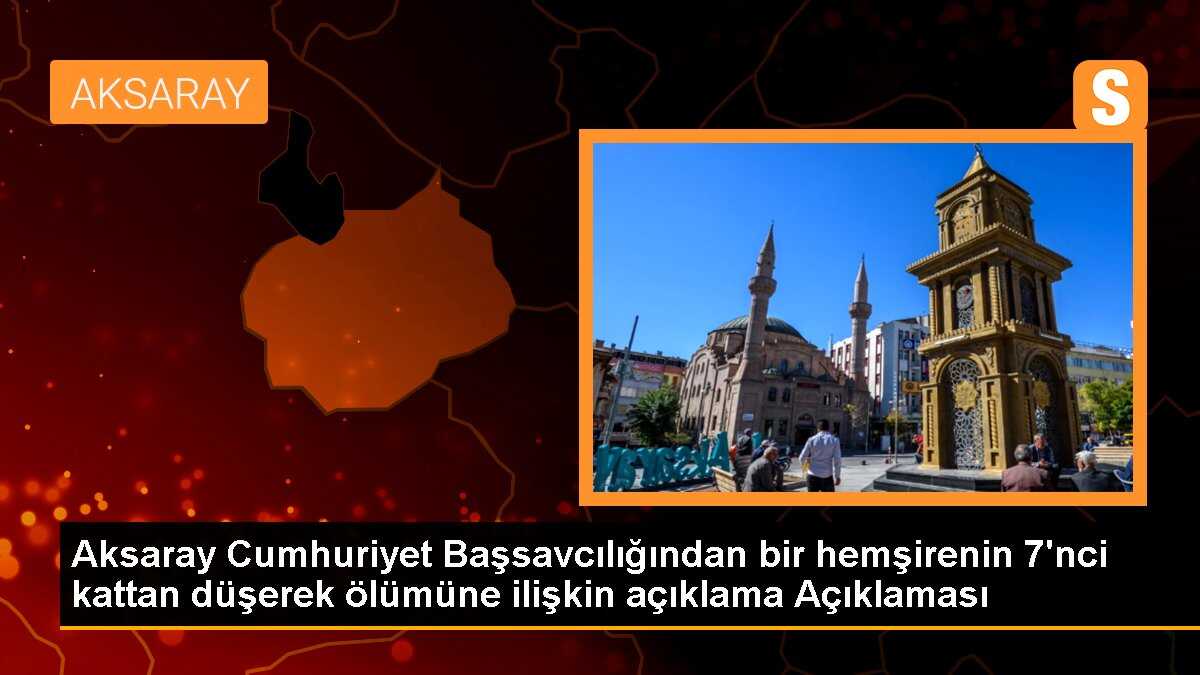 Aksaray\'da Hemşirenin Ölümüne İlişkin Soruşturma Devam Ediyor