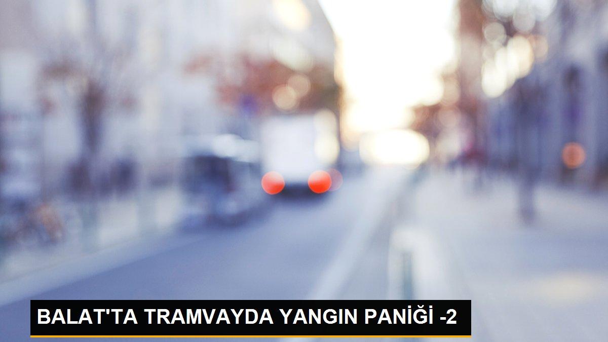 BALAT\'TA TRAMVAYDA YANGIN PANİĞİ -2