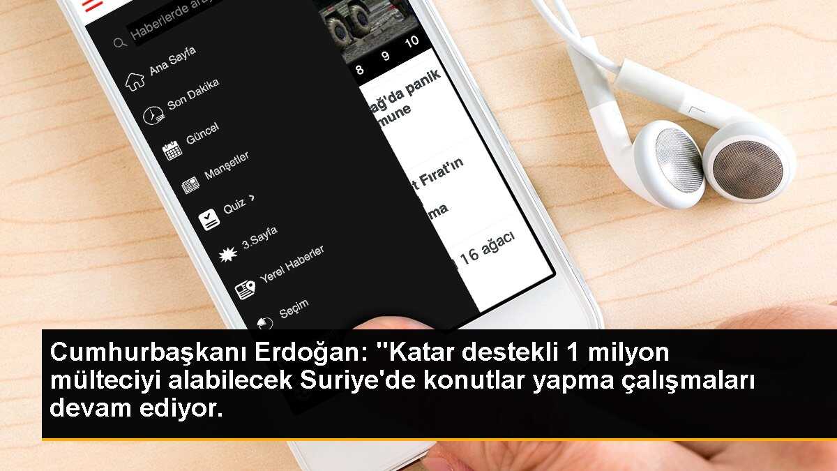 Cumhurbaşkanı Erdoğan: Suriye\'de konutlar yaparak 1 milyon mülteciyi alabileceğiz