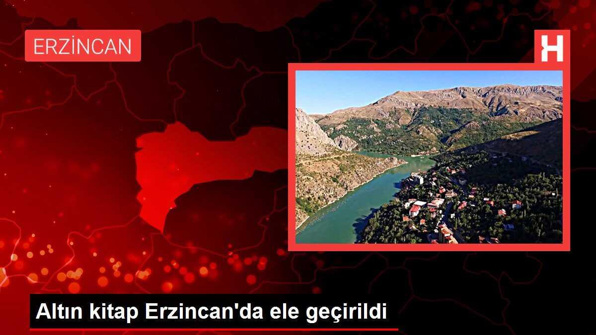 Altın kitap Erzincan'da ele geçirildi