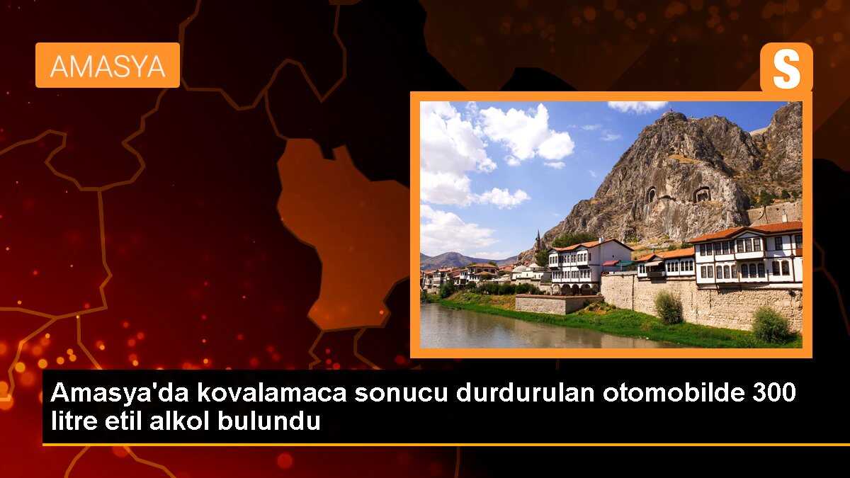 Amasya\'da kovalamaca sonucu durdurulan otomobilde 300 litre etil alkol bulundu