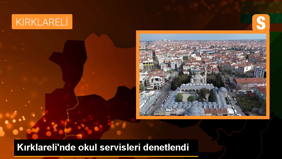 Kırklareli\'nde okul servisleri denetlendi